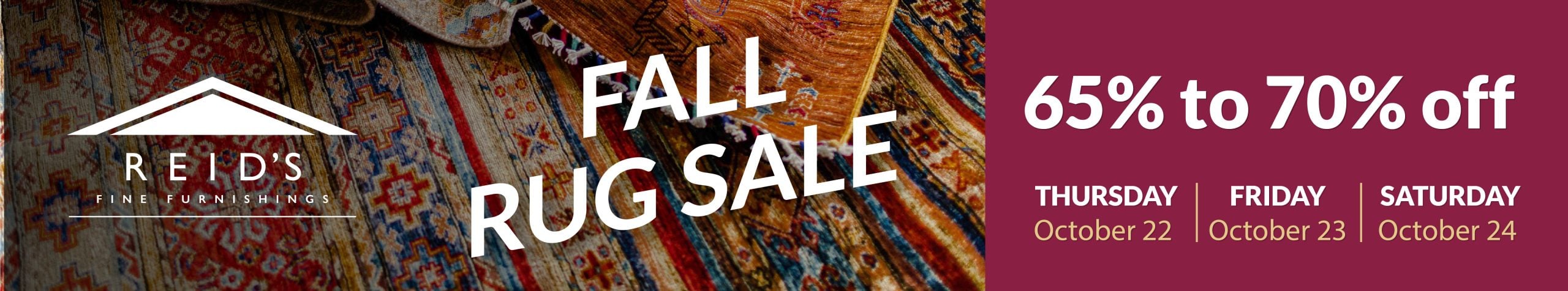 Fall rug sale. 65-70% offered through October 22-24.